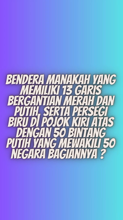 COBA TEBAK INI, SEBERAPA BANYAK BENDERA NEGARA YANG KAMU TAU? | KUIS PENGETAHUAN UMUM