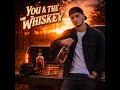 You & The Whiskey (Official Audio)