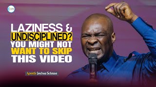 HOW TO GET OVER LAZINESS AND UNDISCIPLINE  APOSTLE JOSHUA SELMAN