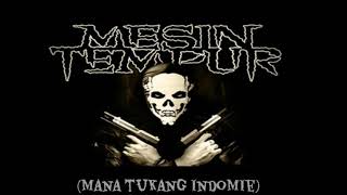 Mesin Tempur - Mana Tukang Indomie