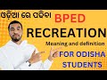 OSSTET.PHYSICAL education. Bped.Recreation meaning and definition.