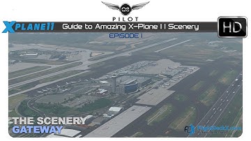 [X-Plane] Guide to Amazing X-Plane 11 Scenery | Episode 1 | The Scenery Gateway