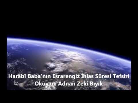 İhlas Süresi Esrarengiz Tefsiri-HARABİ (Adnan Zeki Bıyık) seslendiriyor