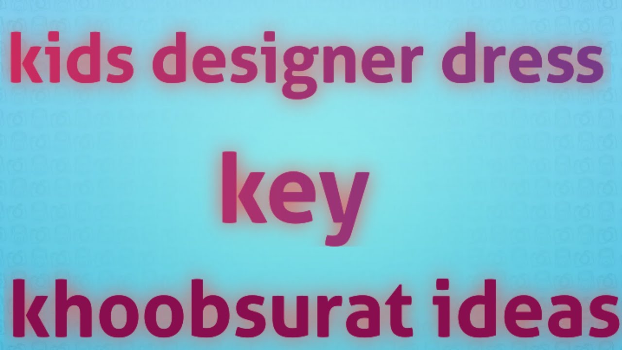 Designer dress ideas for kids