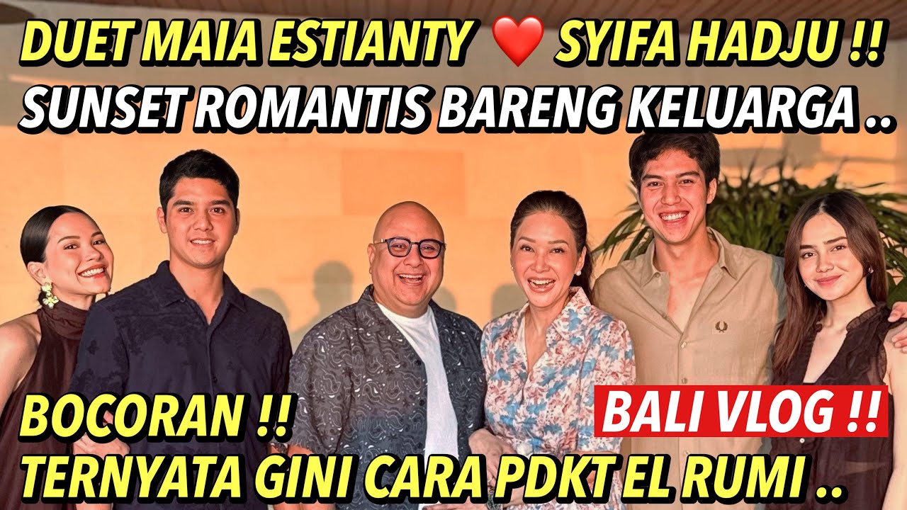 SYIFA HADJU DUET BARENG MAIA ESTIANTY !! BIKIN MALAM KUMPUL KELUARGA DI VILLA BALI MAKIN SERU .. 
