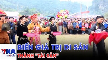 Biến giá trị văn hóa của đồng bào dân tộc thiểu số thành tài sản và gắn với phát triển du lịch