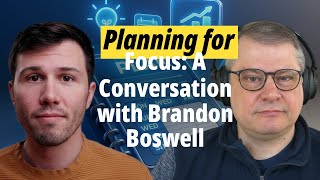 Planning for Focus: A Conversation with Brandon Boswell