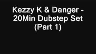 Kezzy K & Danger - 20Min Dubstep Set (Part 1)