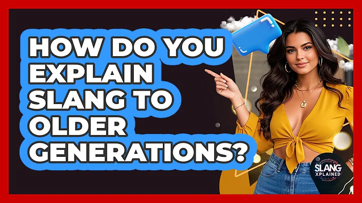 How Do You Explain Slang To Older Generations? - SlangXplained