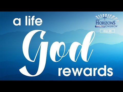 A Life God Rewards - Day 26