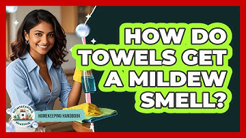 How Do Towels Get A Mildew Smell?