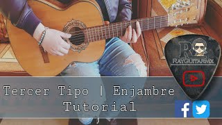 Video thumbnail of "Como Tocar TERCER TIPO | Enjambre Tutorial Guitarra Acustica"