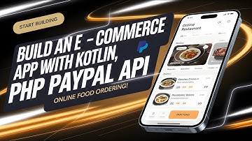Build an E-Commerce App with Kotlin, PHP & PayPal API: Online Food Ordering! 🚀📱