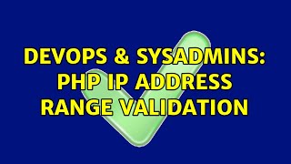 DevOps & SysAdmins: PHP IP address range validation (2 Solutions!!)