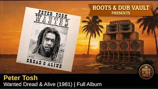 Peter Tosh — Wanted Dread and Alive (1981) | Full Album | Roots & Dub Vault
