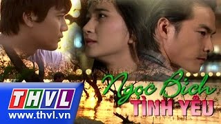 THVL | Ngọc bích tình yêu - Tập 21