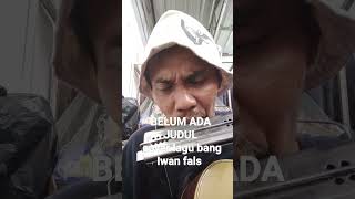 Download Lagu blm ada judul cover lagu bang Iwan fals #music #coverlagu #coverlaguindonesia #iwanfals #indonesia MP3