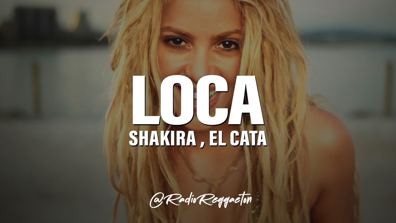 Shakira - Loca (feat. El Cata) (LETRA)