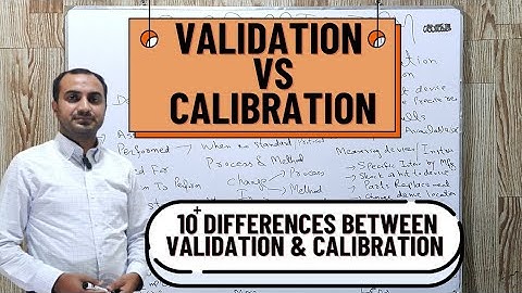 Difference Between Validation & Calibration | Validation vs Calibration