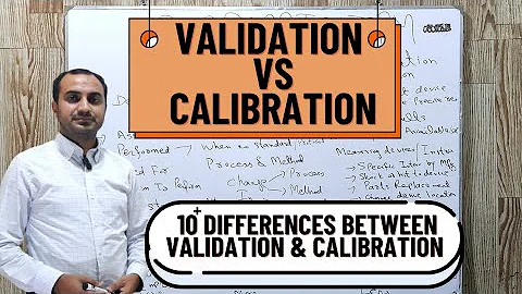 Difference Between Validation & Calibration | Validation vs Calibration