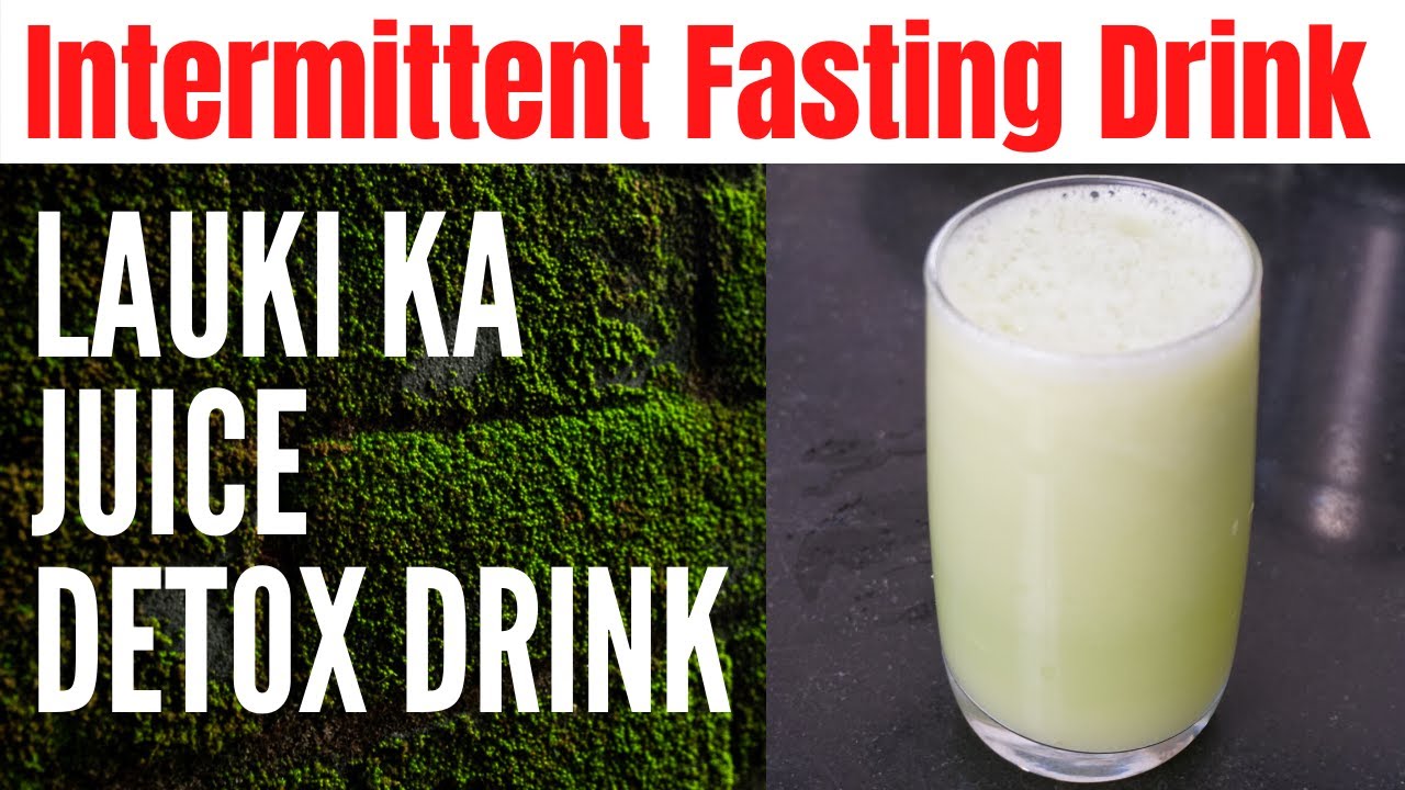 Intermittent Fasting Detox Drink Lauki Ka Juice for Weight Loss Fat