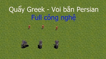 (TEST ĐẾ CHẾ) SO SÁNH Quẩy đá Greek với Voi bắn Persian MAX công nghệ đời 4