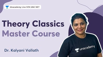 Theory Classics Master course | NTA UGC NET | Dr. Kalyani Vallath | Unacademy NTA UGC NET