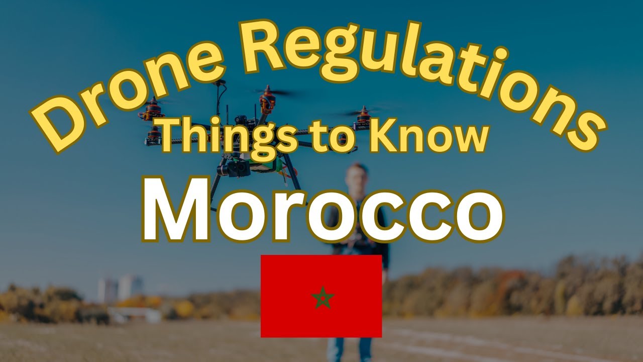 Drones in Morocco: What You Need to Know Before You Fly | Essential Travel Tips