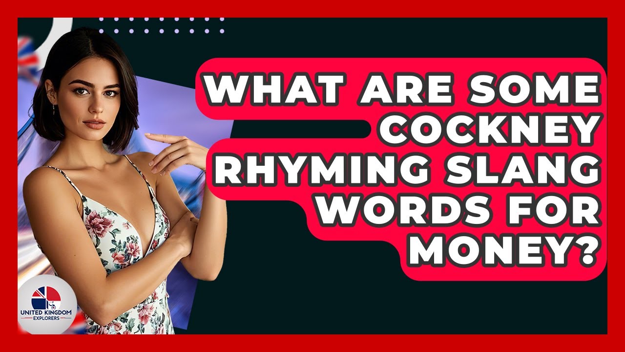 What Are Some Cockney Rhyming Slang Words For Money? - United Kingdom Explorers