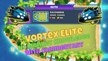 Elite Vortex Guide || No Monkey Knowledge || Polyphemus [Btd6]