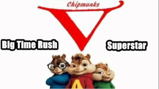 Big Time Rush - Superstar (Chipmunks Version)
