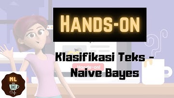 S1 Ep 11: [Hands on] Klasifikasi Teks dengan Naive Bayes | Belajar Machine Learning