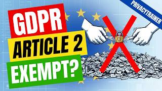 Full GDPR Article 2 Explained: Material Scope of GDPR | When It Applies & Exemptions Guide
