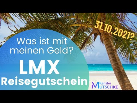 LMX Reisegutschein - Was ist mit der Rückzahlung meines Geldes? | Rechtsanwältin Nicole Mutschke