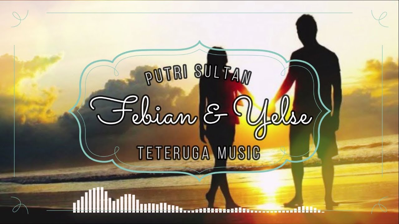 FEBIAN ft YELSE - PUTRI SULTAN || OFFICIAL LIRIK \u0026 COVER || MUSIK MELAYU