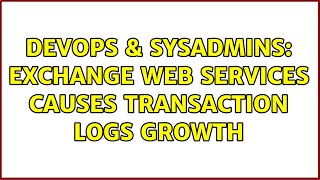 Celebrity DevOps & SysAdmins: Exchange Web Services causes transaction logs growth Wealth