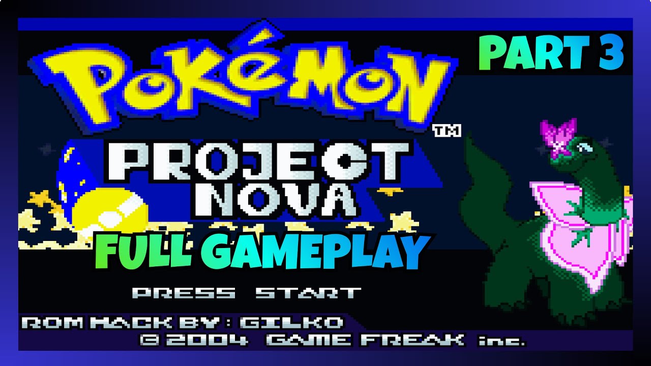 Full Gameplay of Pokemon Project Nova GBA ROM Hack New Update (V2.0.1) with new Story (Part 3)