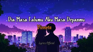 Vioneta | Dia Masa Lalumu Aku Masa Depanmu