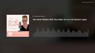 The Subtle Mindset Shift That Helps Me Love My Business Again