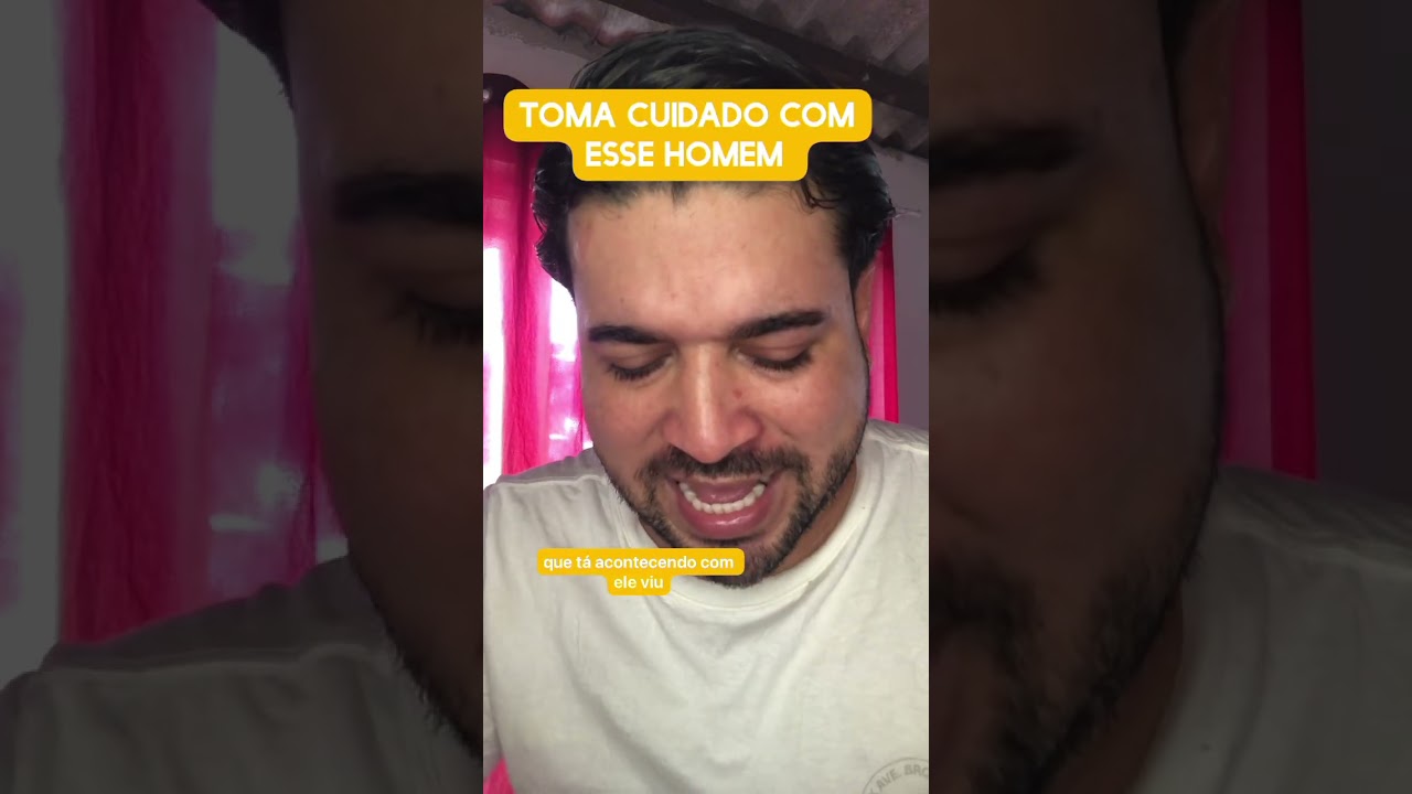 Toma cuidado com esse homem 