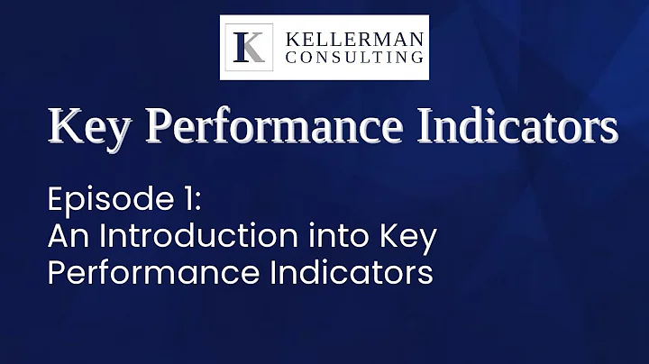 Ep. 1: Introduction to Key Performance Indicators | Kellerman Consulting