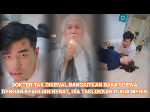 Drama China Dunia Medis Paling Menginspirasi : dokter-tak-dikenal-bangkitkan-bakat-dewa.-dengan-keahlian-hebat,-dia-taklukkan-dunia-medis