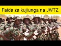 Nafasi Za Jeshi JWTZ 2026 2027 Faida Za Kujiunga Na JWTZ 