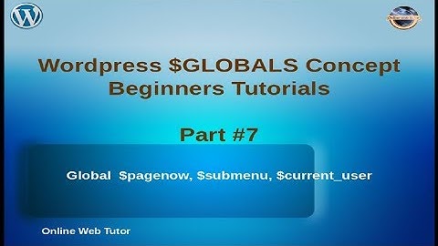 Wordpress Global Variables Tutorial for beginners from scratch (Part#7) | $pagenow, $submenu globals