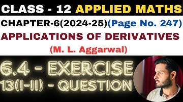 13Q Ex6.4 l Chapter6 l APPLICATIONS OF DERIVATIVES l Class 12th Applied Maths l M L Aggarwal 2024-25