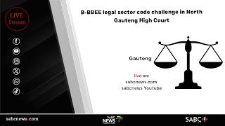 B-BBEE legal sector code challenge in North Gauteng High Court - 08 May 2026