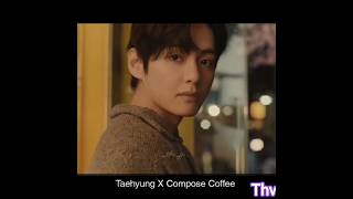 Kim taehyung x Compose Coffee ☕ new Aad #thv