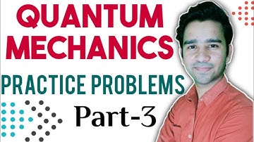Quantum Mechanics | Practice Problems | Part-3 | CSIR NET | GATE | IIT JAM | DU | BHU | Raj Physics