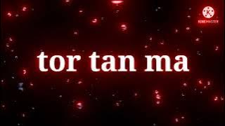 tor tan ma tor tan ma ka rang darao oo
