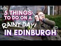 5 Fun things to do on a RAINY DAY in EDINBURGH! (and only one of them is a museum)